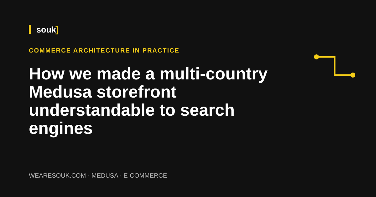 We Are Souk article cover: How we made a multi-country Medusa storefront understandable to search engines