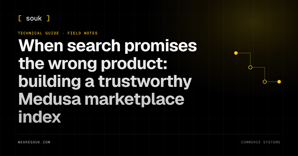 We Are Souk article cover: When search promises the wrong product: building a trustworthy Medusa marketplace index