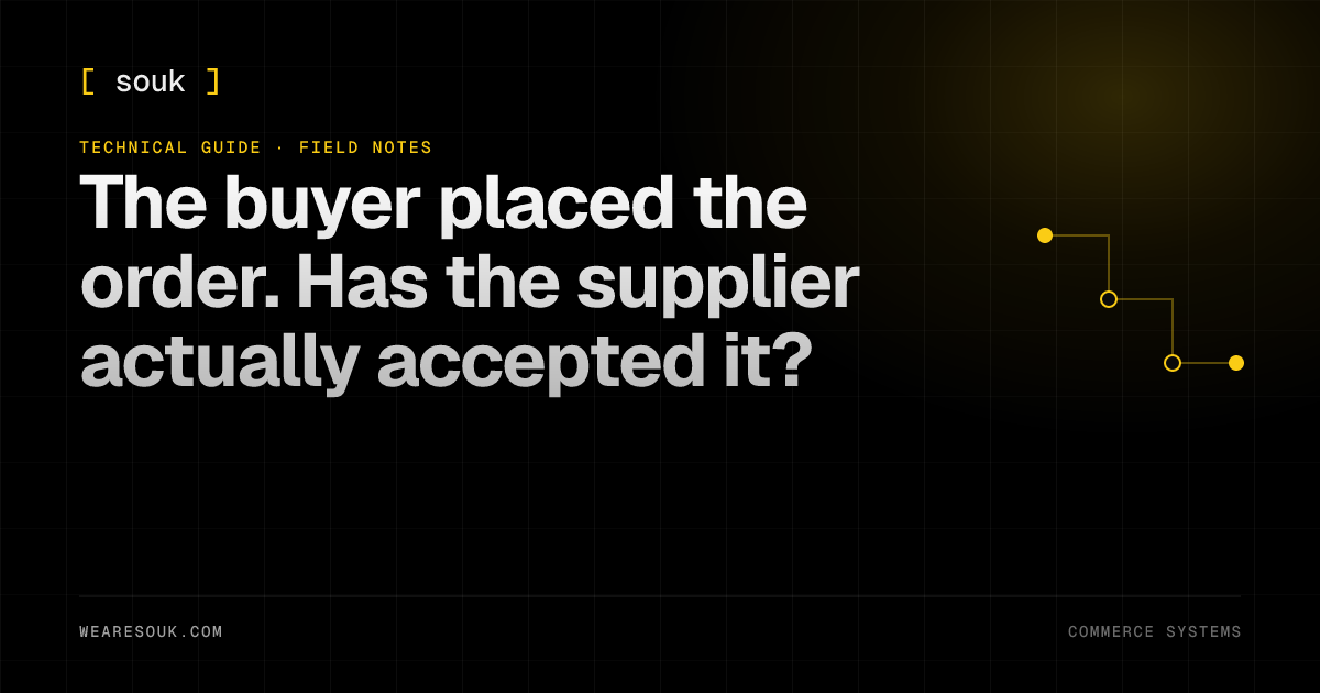 We Are Souk article cover: The buyer placed the order. Has the supplier actually accepted it?