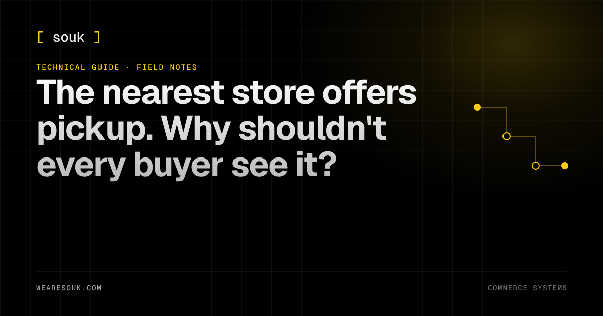 We Are Souk article cover: The nearest store offers pickup. Why shouldn't every buyer see it?