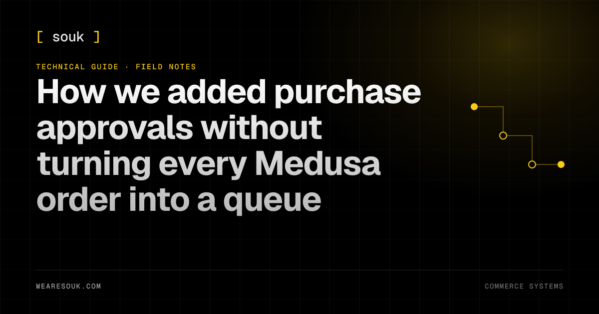 We Are Souk article cover: How we added purchase approvals without turning every Medusa order into a queue