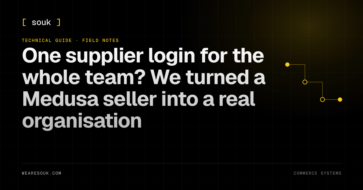 We Are Souk article cover: One supplier login for the whole team? We turned a Medusa seller into a real organisation